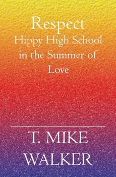 Paperback Respect: Hippy High School In The Summer Of Love Book