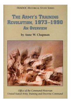 Paperback The Army's Training Revolution, 1973-1990: An Overview Book