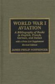 Hardcover World War I Aviation: A Bibliography of Books in English, French, German, and Italian Book