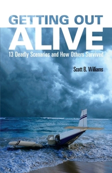 Paperback Getting Out Alive: 13 Deadly Scenarios and How Others Survived Book