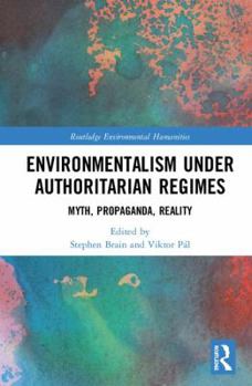 Hardcover Environmentalism under Authoritarian Regimes: Myth, Propaganda, Reality Book