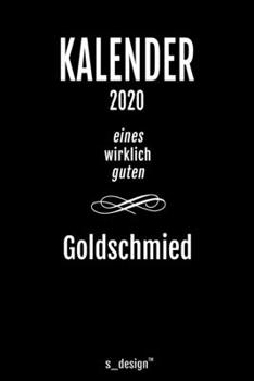 Kalender 2020 für Goldschmiede / Goldschmied / Goldschmiedin: Wochenplaner / Tagebuch / Journal für das ganze Jahr: Platz für Notizen, Planung / ... Erinnerungen und Sprüche (German Edition)