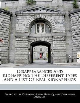 Disappearances and Kidnapping : The Different Types and A List of Real Kidnappings