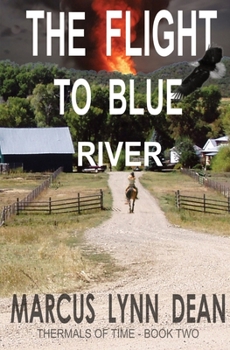 Paperback The Flight to Blue River: Thermals Of Time Book Two: Thermals Of Time Book Two Book
