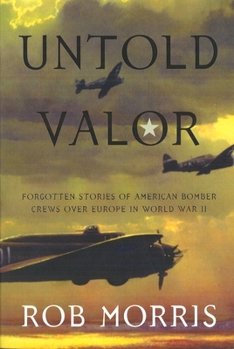 Paperback Untold Valor: Forgotten Stories of American Bomber Crews Over Europe in World War II Book