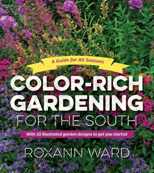 Paperback Color-Rich Gardening for the South: A Guide for All Seasons Book