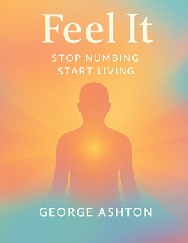 Paperback Feel It: Stop Numbing. Start Living Book