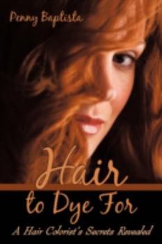 Paperback Hair to Dye For: A Hair Colorist's Secrets Revealed Book