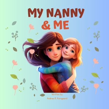 Paperback My Nanny & Me: The sweetest and funniest memories from children who love their nanny. Book