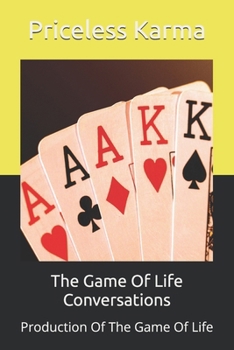 The Game Of Life Conversations: Production Of The Game Of Life