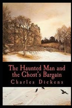 The Haunted Man and the Ghost's Bargain Illustrated