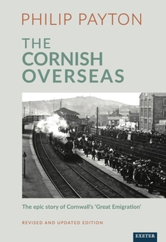 Paperback The Cornish Overseas: A History of Cornwall's 'Great Emigration' Book