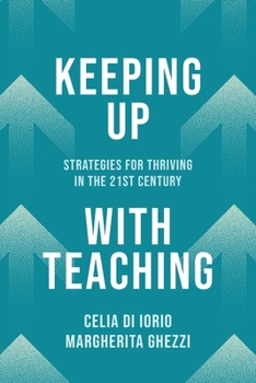 Paperback Keeping Up with Teaching: Strategies for Thriving in the 21st Century Book