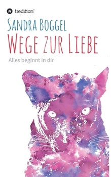 Paperback Wege zur Liebe - Alles beginnt in dir [German] Book