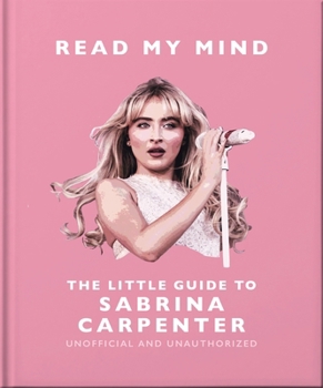 Hardcover Read My Mind: The Little Guide to Sabrina Carpenter Book