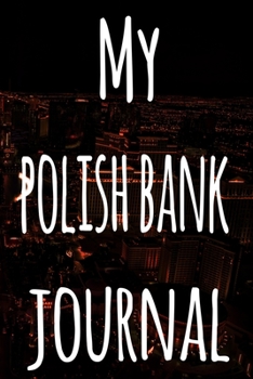 My Polish Bank Journal: The perfect gift for the fan of gambling in your life - 365 page custom made journal!
