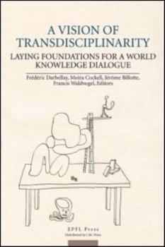 Hardcover A Vision of Transdisciplinarity: Laying Foundations for a World Knowledge Dialogue Book