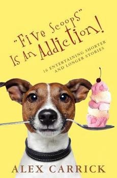 Paperback "Five Scoops" Is An Addiction!: 16 Entertaining Shorter and Longer Stories Book