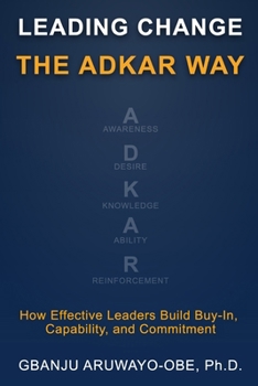 Paperback Leading Change the ADKAR Way: How Effective Leaders Build Buy-In, Capability, and Commitment Book