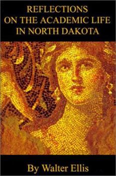 Paperback Reflections On The Academic Life In North Dakota Book