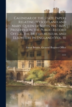 Paperback Calendar of the State Papers Relating to Scotland and Mary, Queen of Scots, 1547-1605, Preserved in the Public Record Office, the British Museum, and Book