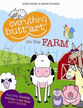 Paperback Everything Butt Art on the Farm: What Can You Draw with a Butt? Book