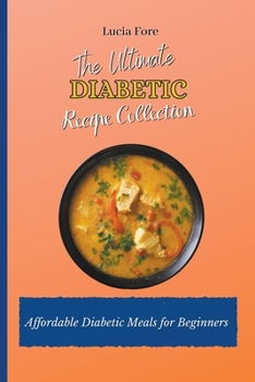 Paperback The Ultimate Diabetic Recipe Collection: Affordable Recipes for Beginners Book