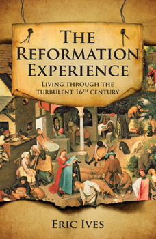 Paperback The Reformation Experience: Living Through the Turbulent 16th Century Book