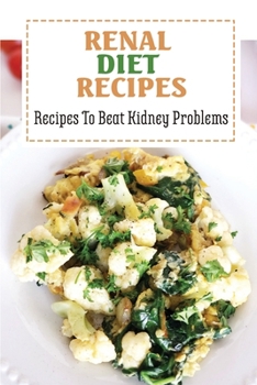 Paperback Renal Diet Recipes: Recipes To Beat Kidney Problems: How To Start Renal Diet Book