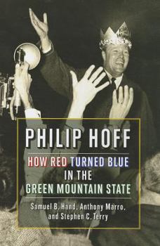 Hardcover Philip Hoff: How Red Turned Blue in the Green Mountain State Book