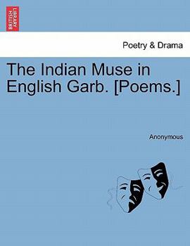 Paperback The Indian Muse in English Garb. [Poems.] Book