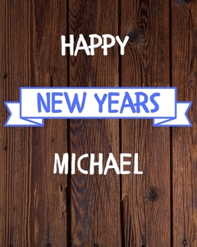 Paperback Happy New Years Michael's: 2020 New Year Planner Goal Journal Gift for Michael / Notebook / Diary / Unique Greeting Card Alternative Book