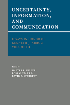 Hardcover Essays in Honor of Kenneth J. Arrow: Volume 3, Uncertainty, Information, and Communication Book