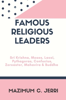 Paperback famous religious Leaders: Sri Krishna, Moses, Laozi, Pythagoras, Confucius, Zoroaster, Mahavira & Buddha Book