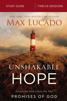 Unshakable Hope Video Study: Building Our Lives on the Promises of God