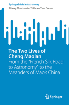 Paperback The Two Lives of Cheng Maolan: From the French Silk Road to Astronomy to the Meanders of Mao's China Book