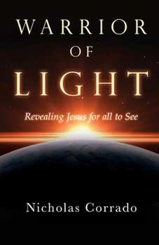 Warrior of Light: Revealing Jesus for all to See