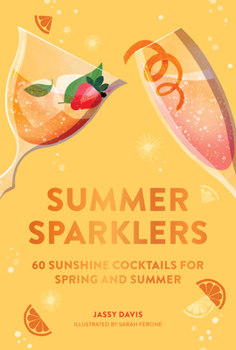 Hardcover Summer Sparklers: 60 Sunshine Cocktails for Spring and Summer Book