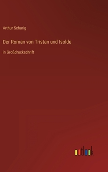 Hardcover Der Roman von Tristan und Isolde: in Großdruckschrift [German] Book