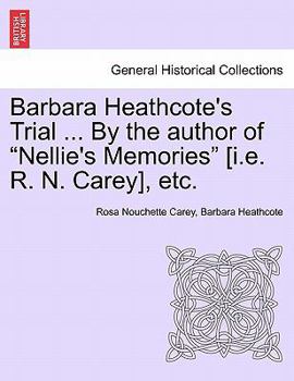 Paperback Barbara Heathcote's Trial ... by the Author of "Nellie's Memories" [I.E. R. N. Carey], Etc. Book