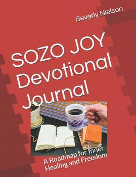 Paperback SOZO JOY Devotional Journal: A Roadmap for Inner Healing and Freedom Book