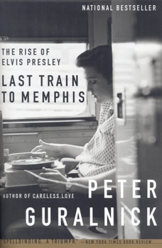Paperback Last Train to Memphis: The Rise of Elvis Presley Book