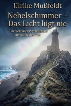 Nebelschimmer – Das Licht lügt nie: Ein packender Psychothriller am Rande der Welt (German Edition)