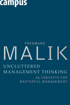 Hardcover Uncluttered Management Thinking: 46 Concepts for Masterful Management Book