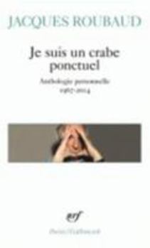 Paperback Je suis un crabe ponctuel: Anthologie personnelle 1967-2014 [French] Book