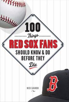 Paperback 100 Things Red Sox Fans Should Know & Do Before They Die Book