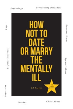 Paperback How Not to Date or Marry the Mentally Ill Book