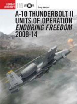 Paperback A-10 Thunderbolt II Units of Operation Enduring Freedom 2008-14 Book
