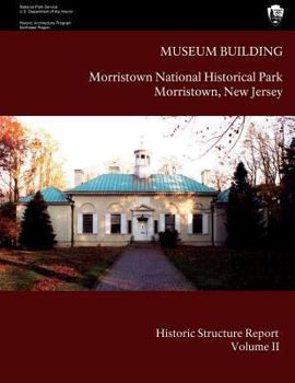 Paperback Museum Building: Morristown National Historical Park Historic Structure Report- Volume II: Volume II-Appendices Book