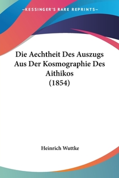 Paperback Die Aechtheit Des Auszugs Aus Der Kosmographie Des Aithikos (1854) [German] Book